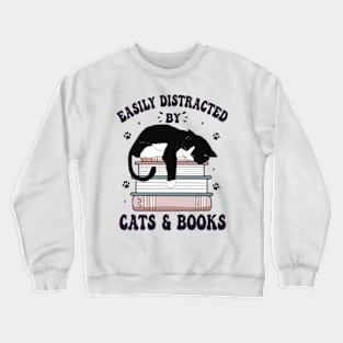 Easily distracted by cats and books Crewneck Sweatshirt